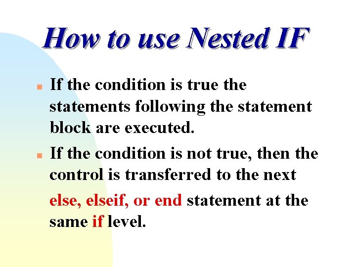How to use Nested IF n n If the condition is true the statements How to use Nested IF n n If the condition is true the statements