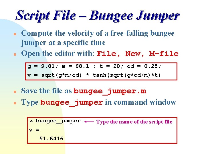 Script File – Bungee Jumper n n Compute the velocity of a free-falling bungee Script File – Bungee Jumper n n Compute the velocity of a free-falling bungee