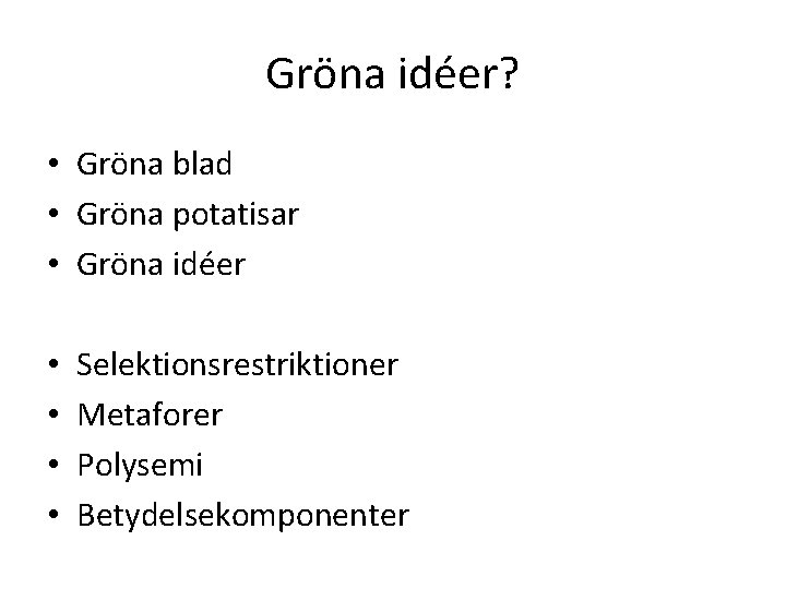 Gröna idéer? • Gröna blad • Gröna potatisar • Gröna idéer • • Selektionsrestriktioner