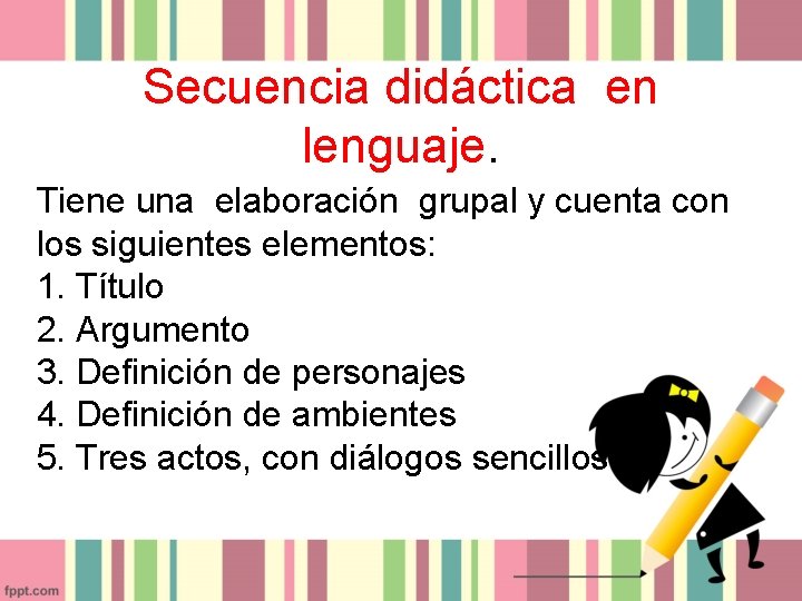 Secuencia didáctica en lenguaje. Tiene una elaboración grupal y cuenta con los siguientes elementos: