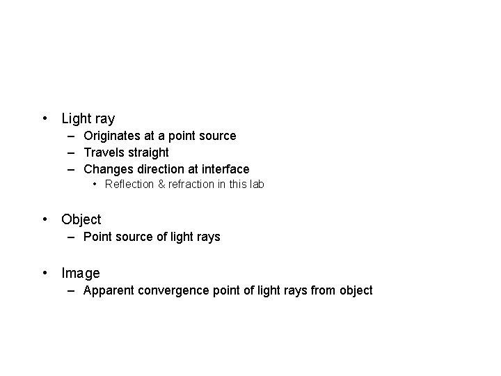  • Light ray – Originates at a point source – Travels straight –