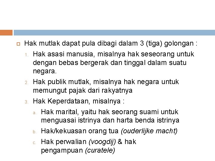  Hak mutlak dapat pula dibagi dalam 3 (tiga) golongan : 1. Hak asasi