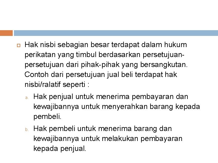  Hak nisbi sebagian besar terdapat dalam hukum perikatan yang timbul berdasarkan persetujuan dari