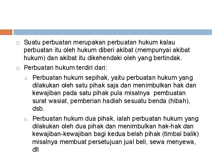  Suatu perbuatan merupakan perbuatan hukum kalau perbuatan itu oleh hukum diberi akibat (mempunyai