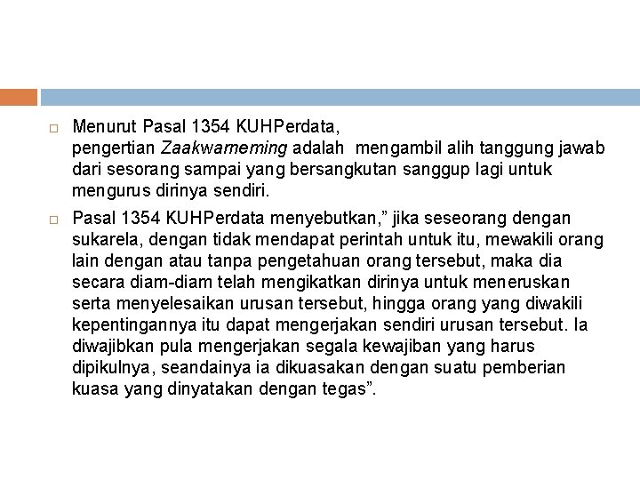  Menurut Pasal 1354 KUHPerdata, pengertian Zaakwarneming adalah mengambil alih tanggung jawab dari sesorang