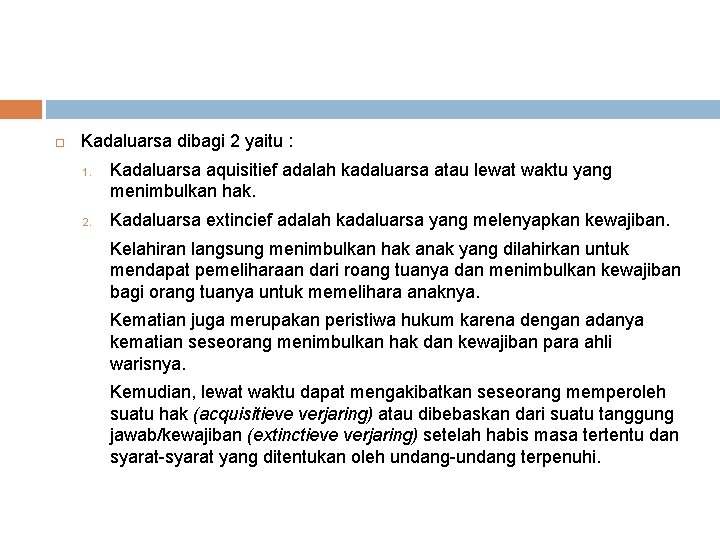  Kadaluarsa dibagi 2 yaitu : 1. 2. Kadaluarsa aquisitief adalah kadaluarsa atau lewat