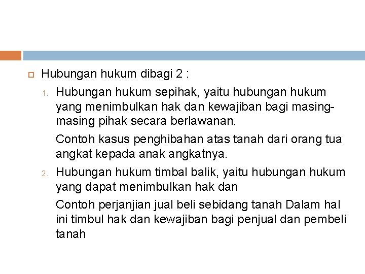  Hubungan hukum dibagi 2 : 1. Hubungan hukum sepihak, yaitu hubungan hukum yang