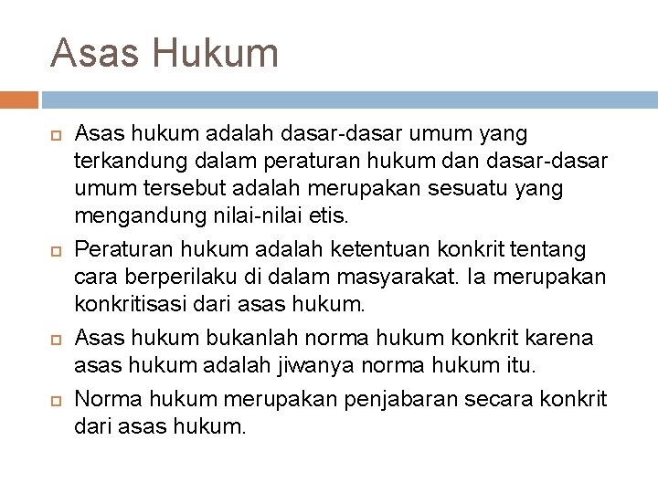 Asas Hukum Asas hukum adalah dasar-dasar umum yang terkandung dalam peraturan hukum dan dasar-dasar