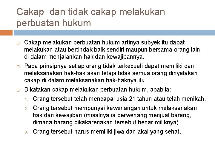 Cakap dan tidak cakap melakukan perbuatan hukum Cakap melakukan perbuatan hukum artinya subyek itu