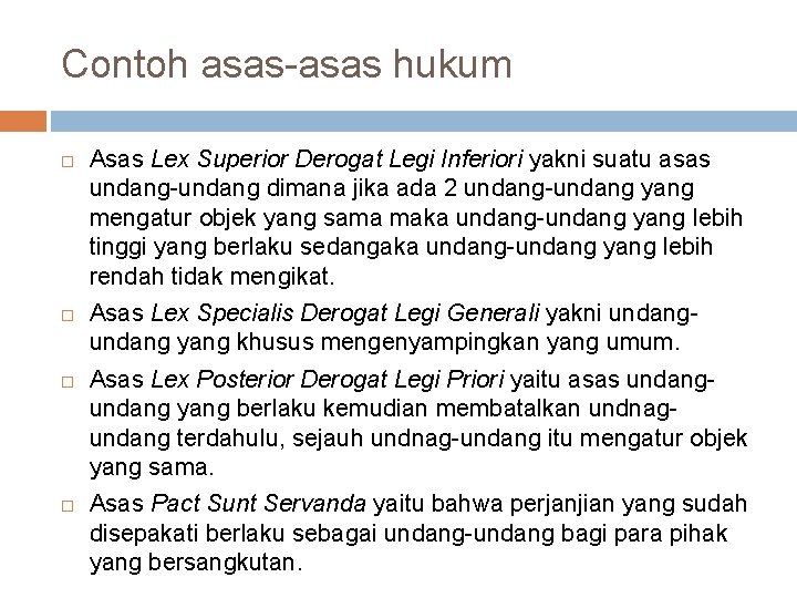 Contoh asas-asas hukum Asas Lex Superior Derogat Legi Inferiori yakni suatu asas undang-undang dimana