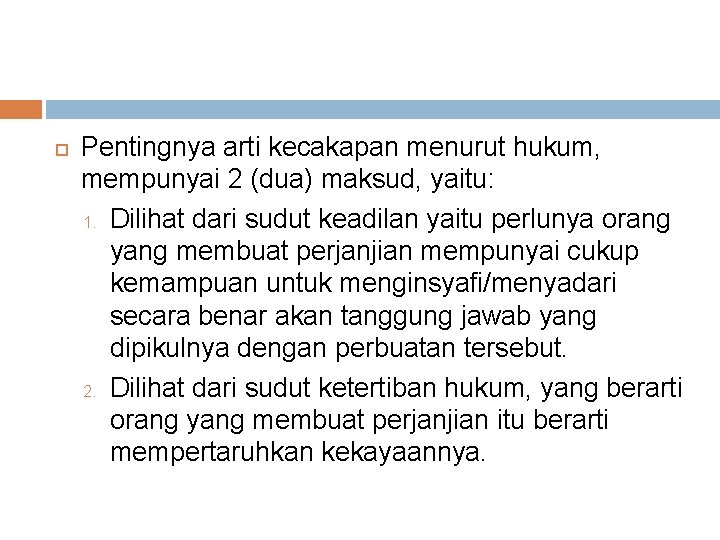  Pentingnya arti kecakapan menurut hukum, mempunyai 2 (dua) maksud, yaitu: 1. Dilihat dari