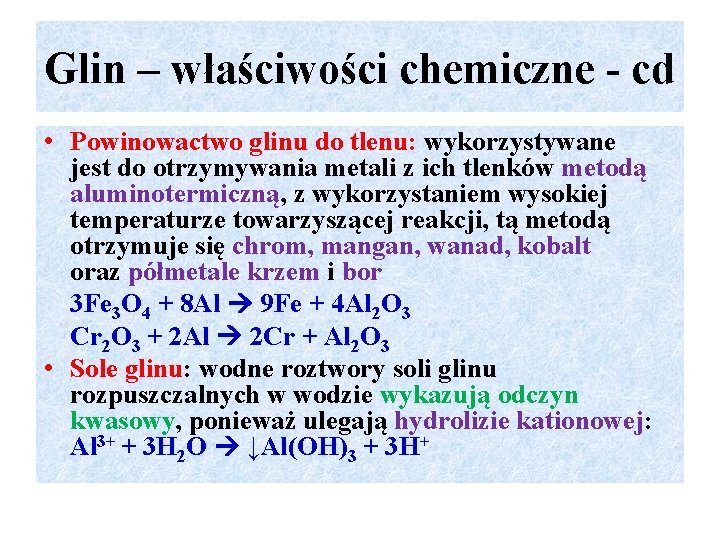 Glin – właściwości chemiczne - cd • Powinowactwo glinu do tlenu: wykorzystywane jest do