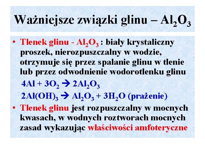 Ważniejsze związki glinu – Al 2 O 3 • Tlenek glinu - Al 2