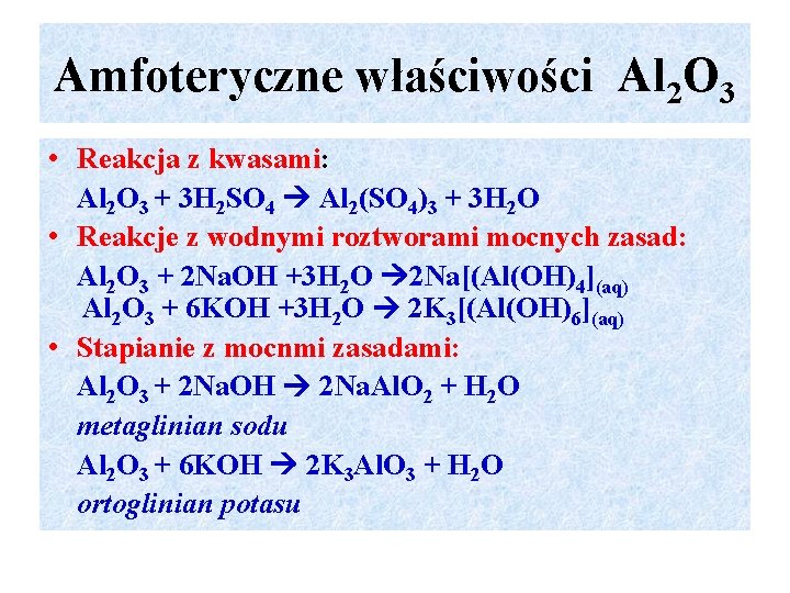 Amfoteryczne właściwości Al 2 O 3 • Reakcja z kwasami: Al 2 O 3