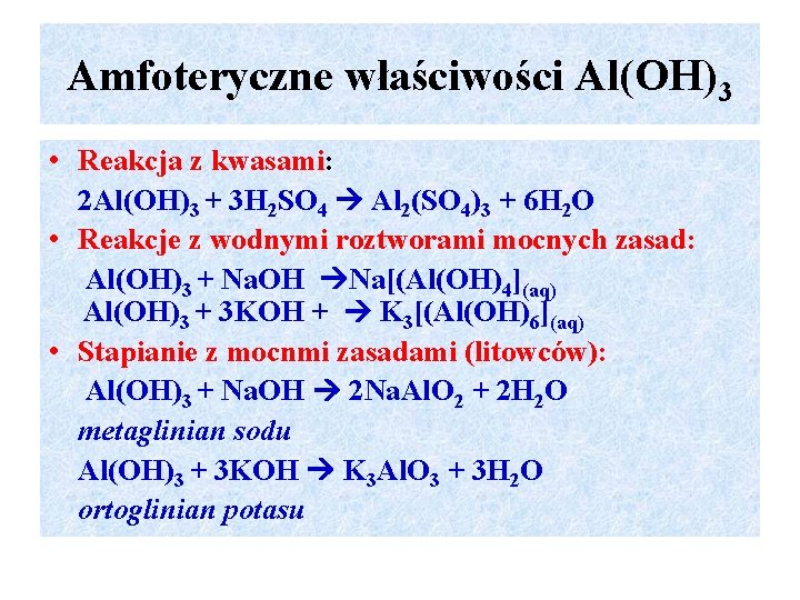Amfoteryczne właściwości Al(OH)3 • Reakcja z kwasami: 2 Al(OH)3 + 3 H 2 SO