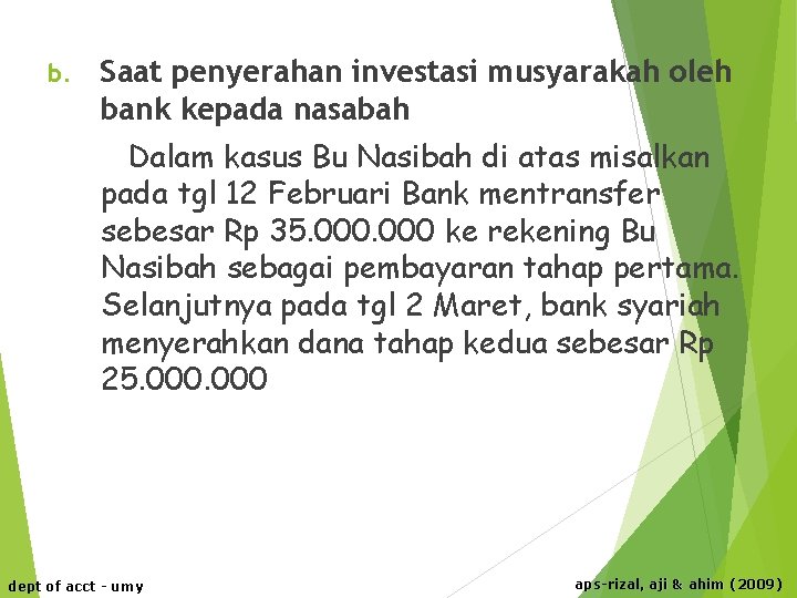 b. Saat penyerahan investasi musyarakah oleh bank kepada nasabah Dalam kasus Bu Nasibah di