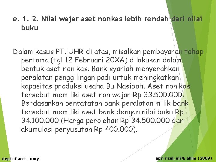 e. 1. 2. Nilai wajar aset nonkas lebih rendah dari nilai buku Dalam kasus