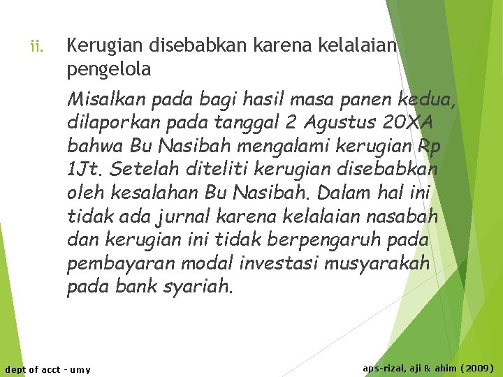 ii. Kerugian disebabkan karena kelalaian pengelola Misalkan pada bagi hasil masa panen kedua, dilaporkan