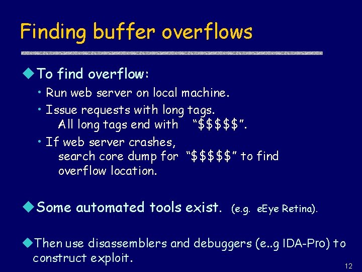 Finding buffer overflows u. To find overflow: • Run web server on local machine.