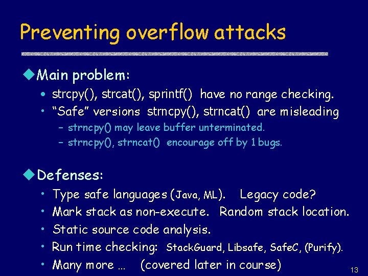 Preventing overflow attacks u. Main problem: • strcpy(), strcat(), sprintf() have no range checking.