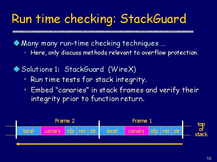 Run time checking: Stack. Guard u Many many run-time checking techniques … • Here,