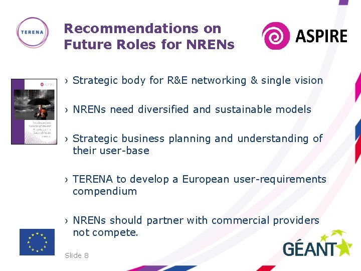 Recommendations on Future Roles for NRENs › Strategic body for R&E networking & single