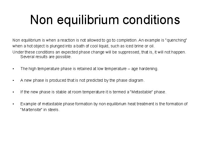 Non equilibrium conditions Non equilibrium is when a reaction is not allowed to go