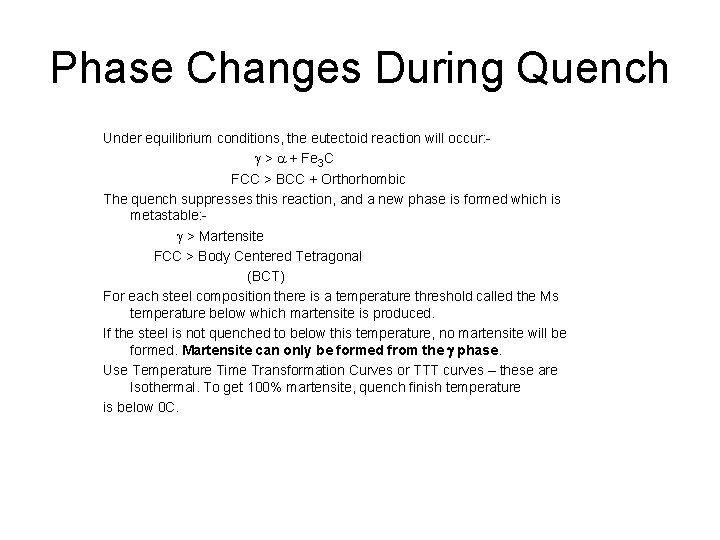 Phase Changes During Quench Under equilibrium conditions, the eutectoid reaction will occur: g >