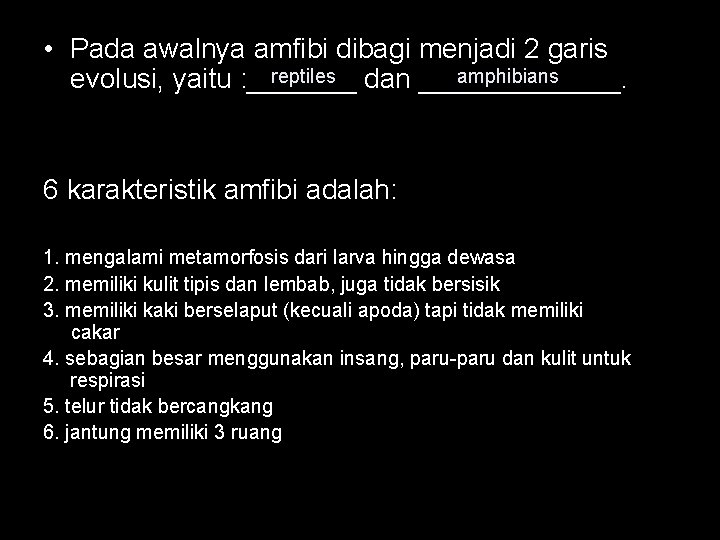  • Pada awalnya amfibi dibagi menjadi 2 garis reptiles dan _______. amphibians evolusi,