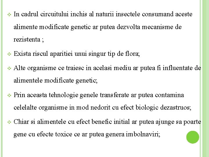 v In cadrul circuitului inchis al naturii insectele consumand aceste alimente modificate genetic ar