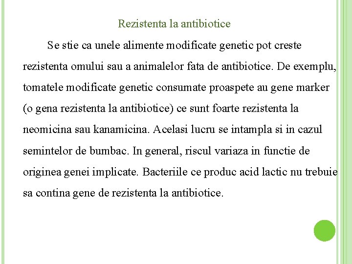 Rezistenta la antibiotice Se stie ca unele alimente modificate genetic pot creste rezistenta omului