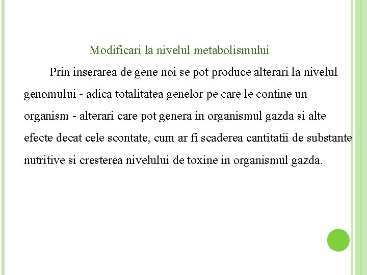  Modificari la nivelul metabolismului Prin inserarea de gene noi se pot produce alterari