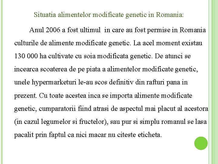 Situatia alimentelor modificate genetic in Romania: Anul 2006 a fost ultimul in care au