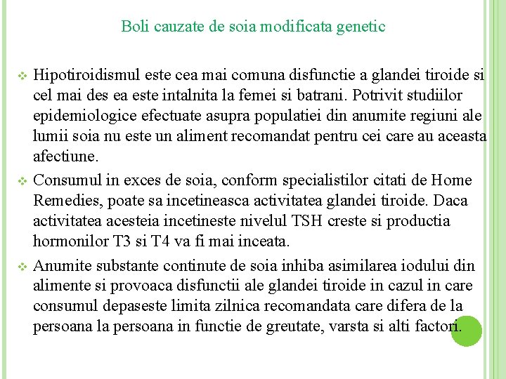 Boli cauzate de soia modificata genetic Hipotiroidismul este cea mai comuna disfunctie a glandei