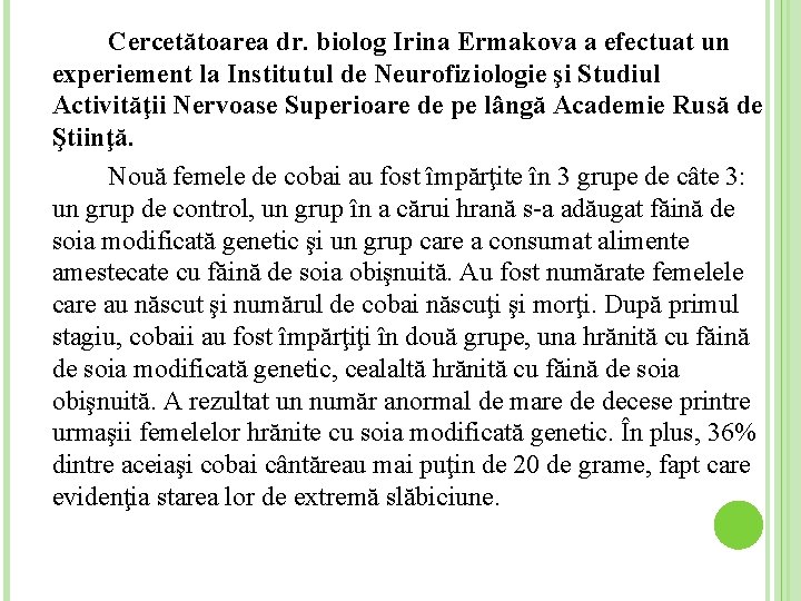Cercetătoarea dr. biolog Irina Ermakova a efectuat un experiement la Institutul de Neurofiziologie şi