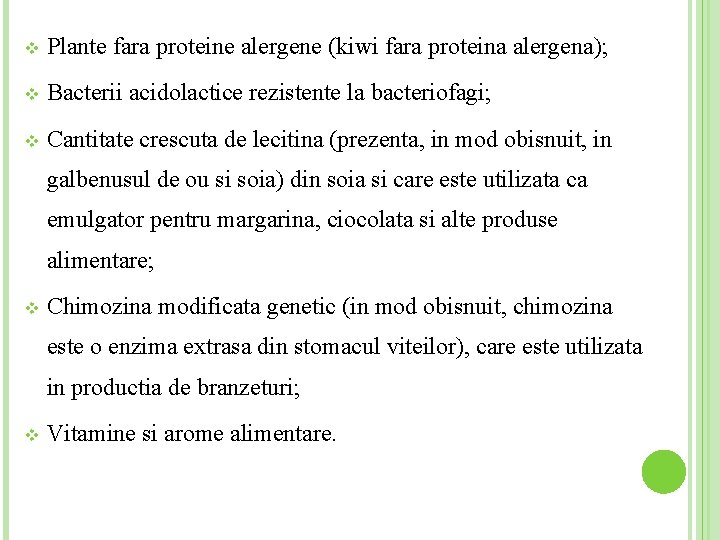 v Plante fara proteine alergene (kiwi fara proteina alergena); v Bacterii acidolactice rezistente la
