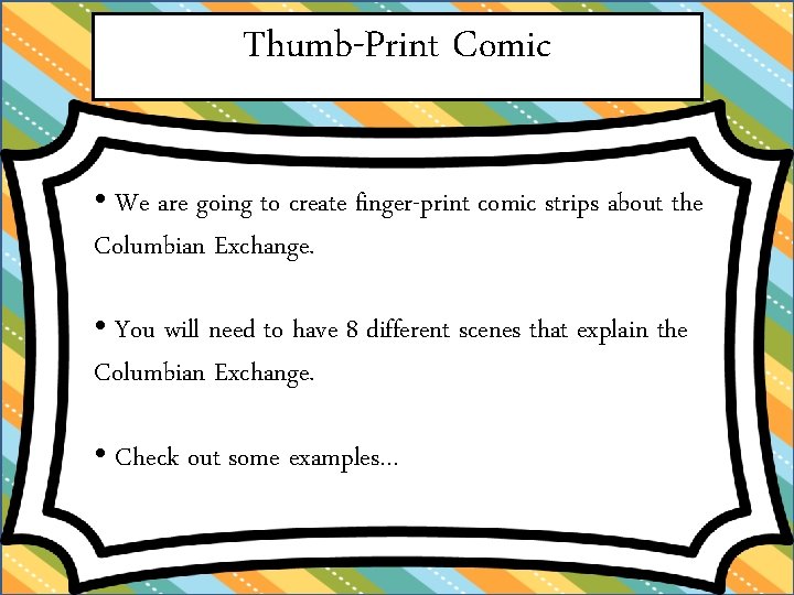 Thumb-Print Comic • We are going to create finger-print comic strips about the Columbian