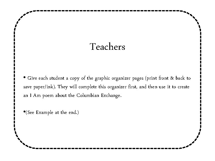 Teachers • Give each student a copy of the graphic organizer pages (print front