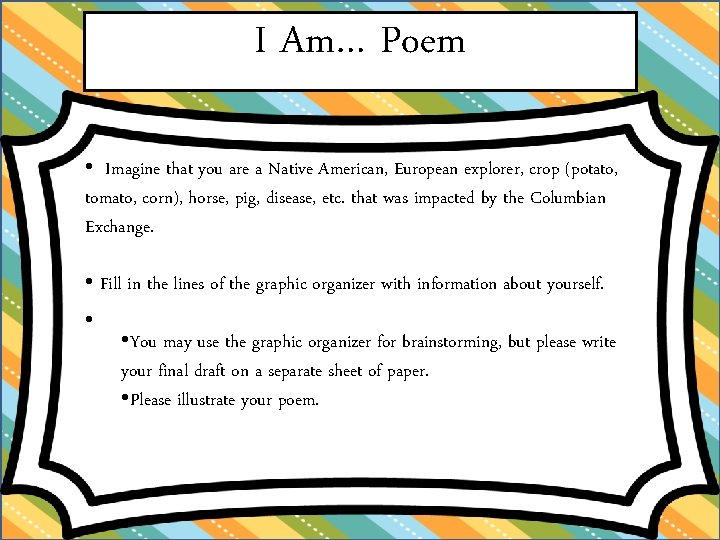I Am… Poem • Imagine that you are a Native American, European explorer, crop