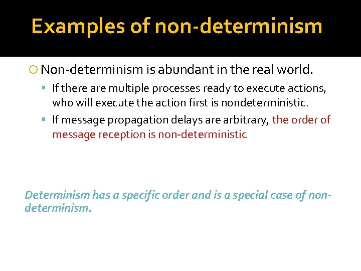 Examples of non-determinism Non-determinism is abundant in the real world. If there are multiple
