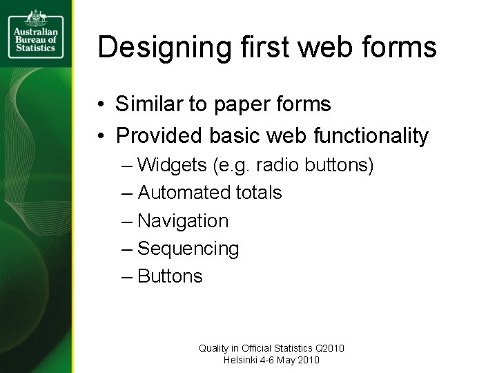 Designing first web forms • Similar to paper forms • Provided basic web functionality