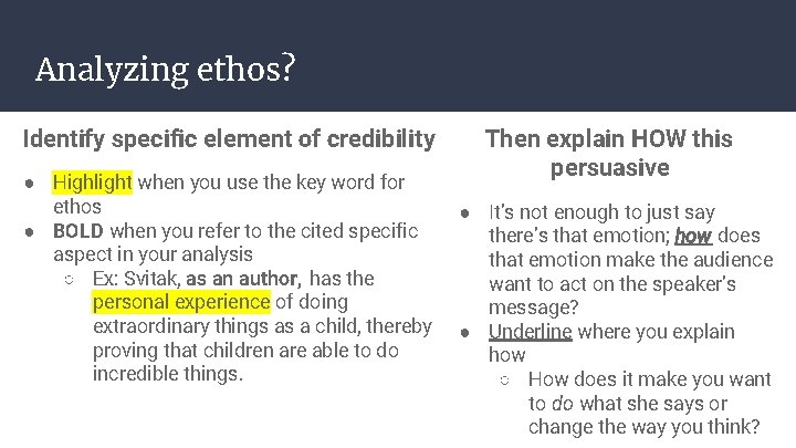 Analyzing ethos? Identify specific element of credibility ● Highlight when you use the key