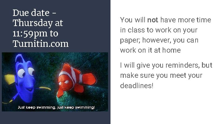 Due date Thursday at 11: 59 pm to Turnitin. com You will not have