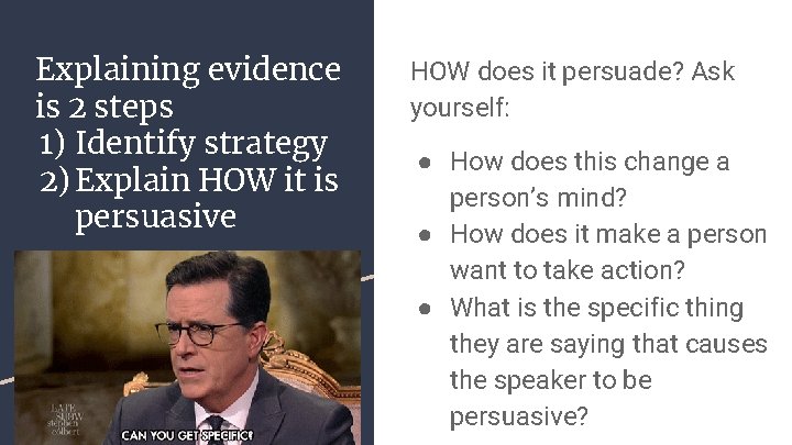 Explaining evidence is 2 steps 1) Identify strategy 2) Explain HOW it is persuasive