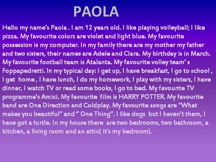 PAOLA Hello my name’s Paola. I am 12 years old. I like playing volleyball;