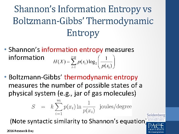 Shannon’s Information Entropy vs Boltzmann-Gibbs’ Thermodynamic Entropy • Shannon’s information entropy measures information •