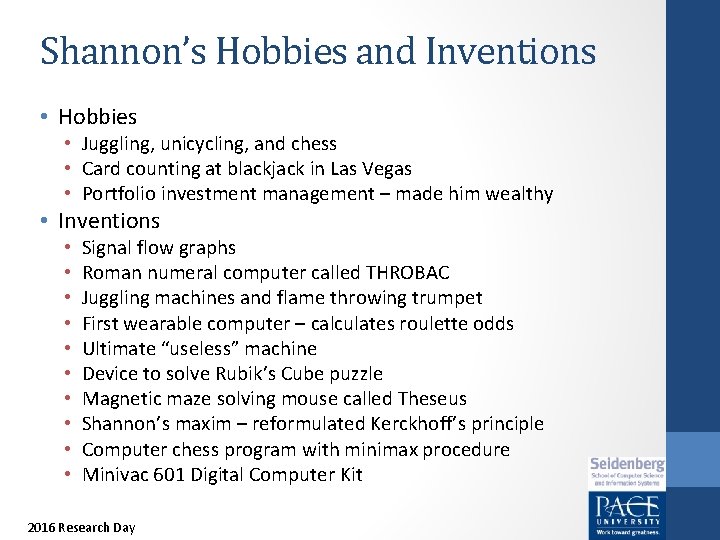 Shannon’s Hobbies and Inventions • Hobbies • Juggling, unicycling, and chess • Card counting