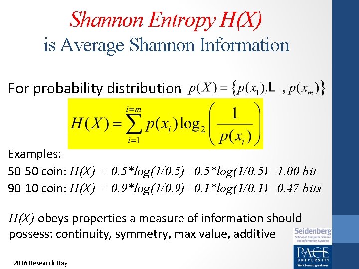 Shannon Entropy H(X) is Average Shannon Information For probability distribution Examples: 50 -50 coin: