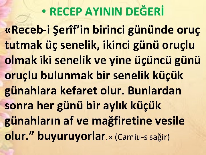  • RECEP AYININ DEĞERİ «Receb-i Şerîf’in birinci gününde oruç tutmak üç senelik, ikinci