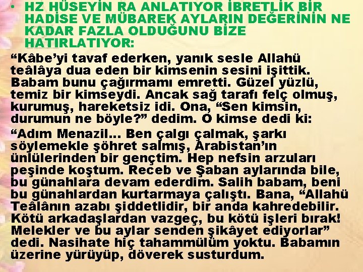  • HZ HÜSEYİN RA ANLATIYOR İBRETLİK BİR HADİSE VE MÜBAREK AYLARIN DEĞERİNİN NE